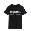 Be Yourself Don't Apologize Print Women T Shirt Short Sleeve O Neck Loose Women T Shirt Ladies Tee Shirt Tops Camisetas Mujer