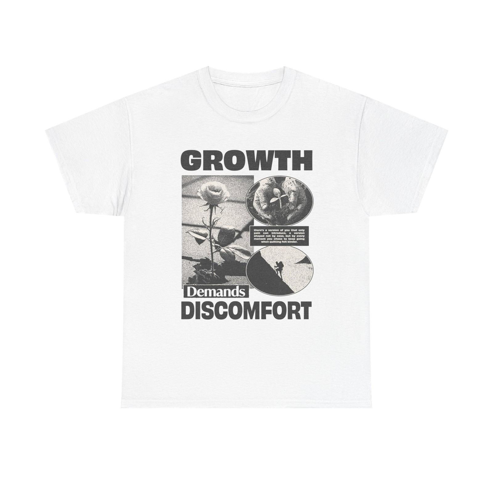 

Growth Demands Discomfort Graphic T Shirt Mens Womens Tees Top Unisex Heavy Cotton Tee Gift Vintage 4XL