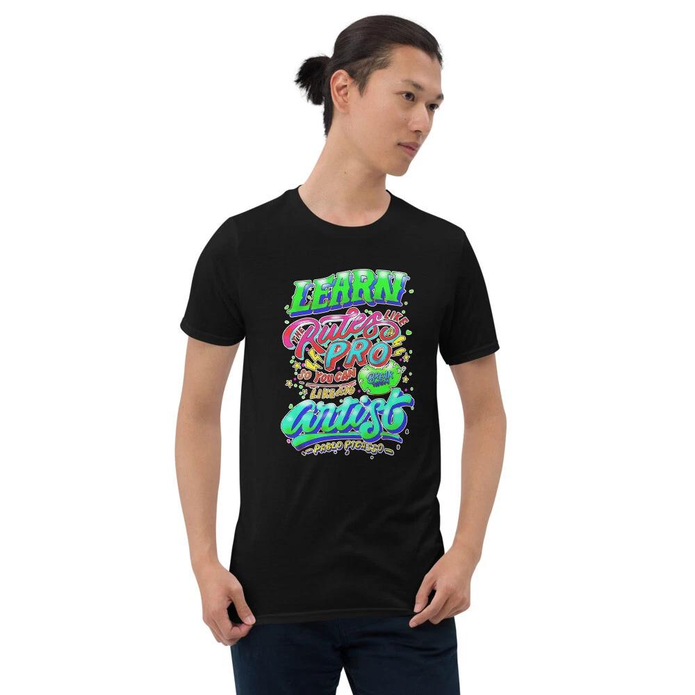 LEARN RULES LIKE A PRO TO BREAK THEM LIKE AN ARTIST Short-Sleeve Unisex T-Shirt S
