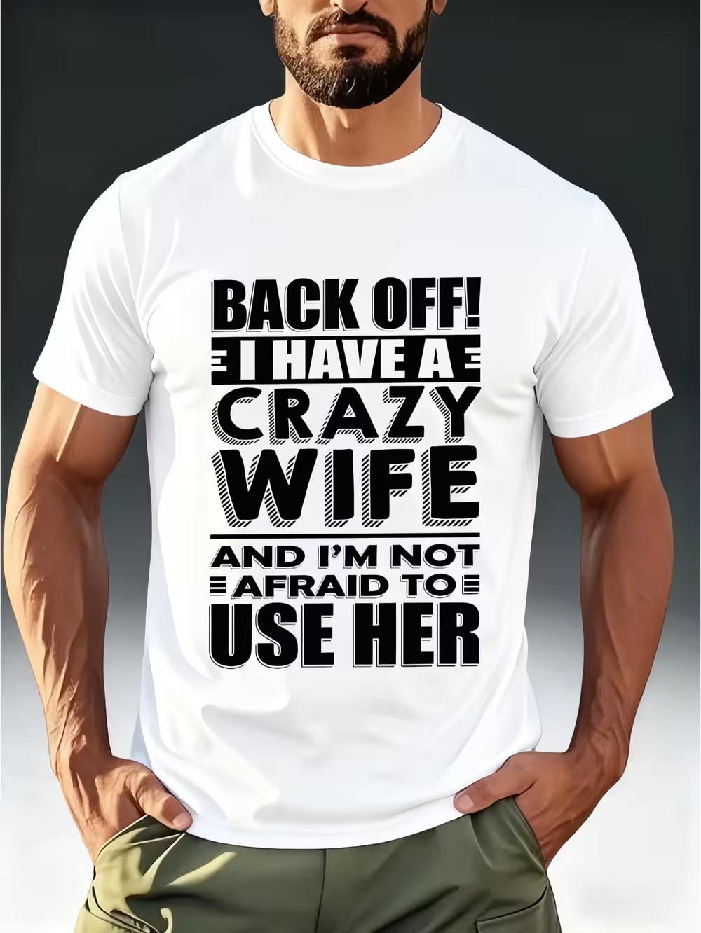 Men s Humorous Meme Style T-Shirt  BACK OFF! I HAVE A CRAZY WIFE  Print S