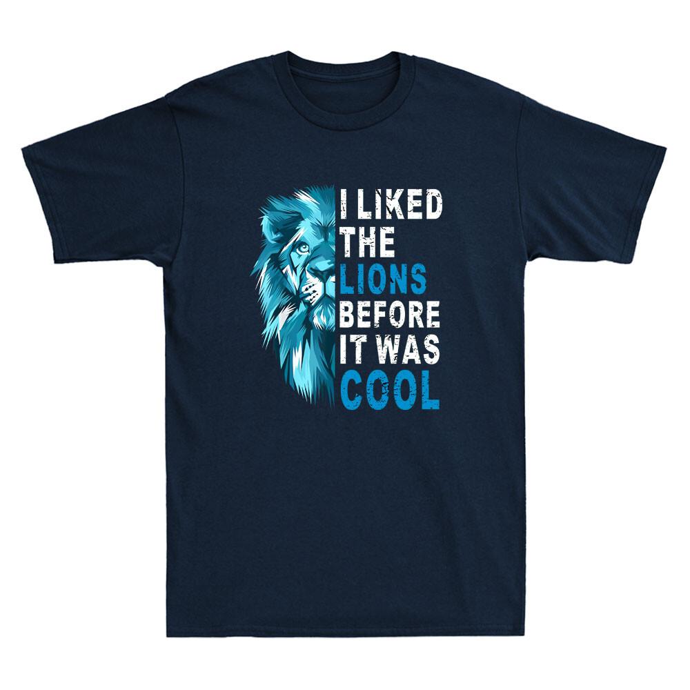 I Liked The Lions Before It Was Cool Lion Funny Quote Gift Vintage Men s T-Shirt XXXL