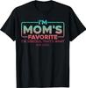 Mom's Favorite Son Daughter Sibling Joke I'm Mom's Favorite T-Shirt