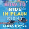 How To Hide In Plain Sight by Emma Noyes Paperback Book 9781405957717
