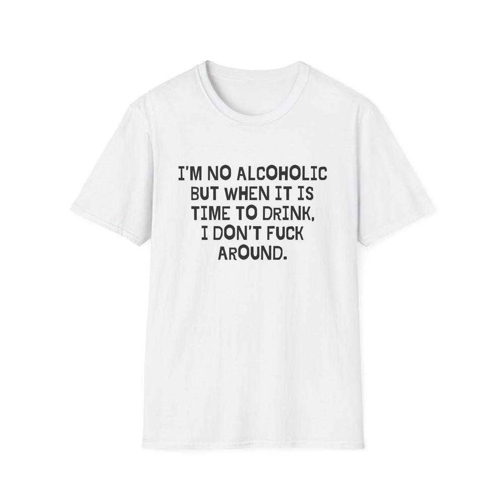 Im No Alcoholic Graphic T Shirt Funny Beer Liquor Gift Unisex Softstyle T-Shirt Unisex T-Shirt S