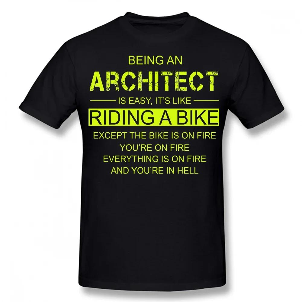 Being An Architect Is Like Riding A Bike T Shirts Streetwear Short Sleeve Birthday Gifts Summer Style T-shirt Clothing