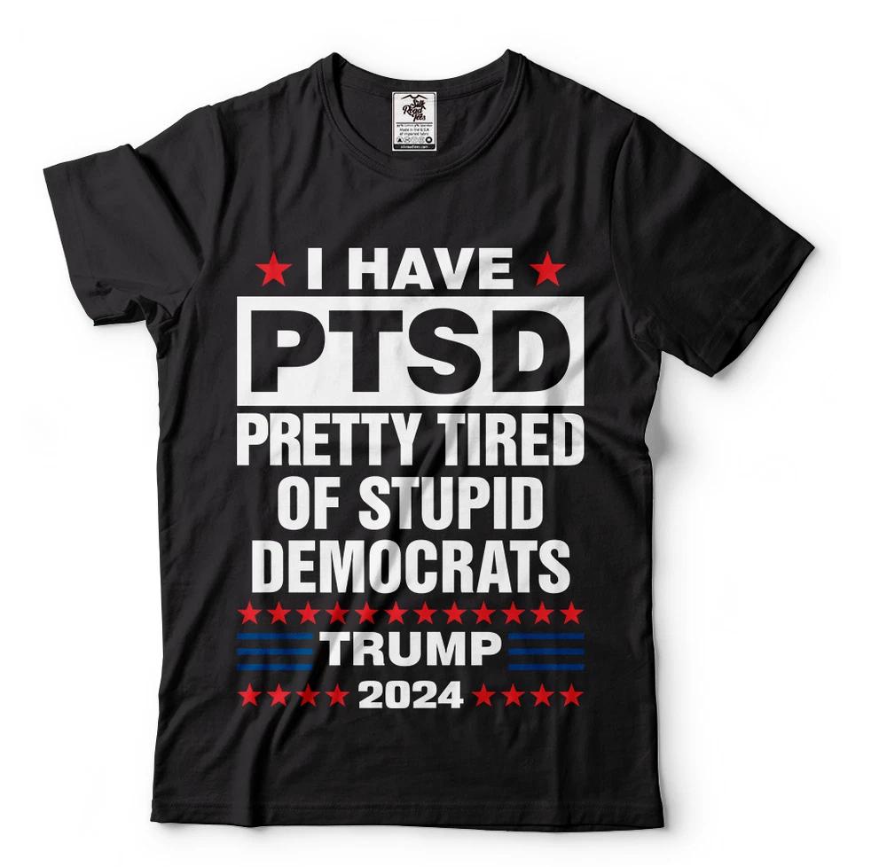 Donald Trump 2024 T shirts Pretty Tired Of Democrats Funny Political Shirts S