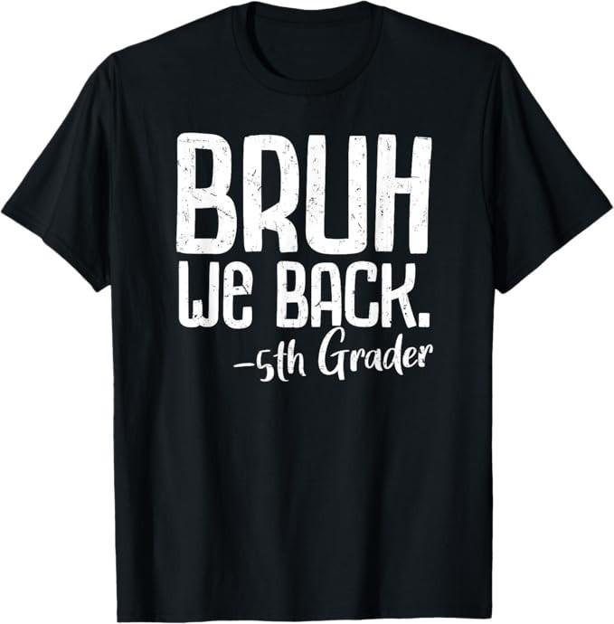 Bruh We Back 5th Grade First Day Of School Back To School T-Shirt