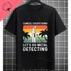Funny Metal Detecting Is My RetireUnisext Plan Slogan Metal Detectors Graphic Tshirt Short Sleeve 100 Cotton Casual Tee