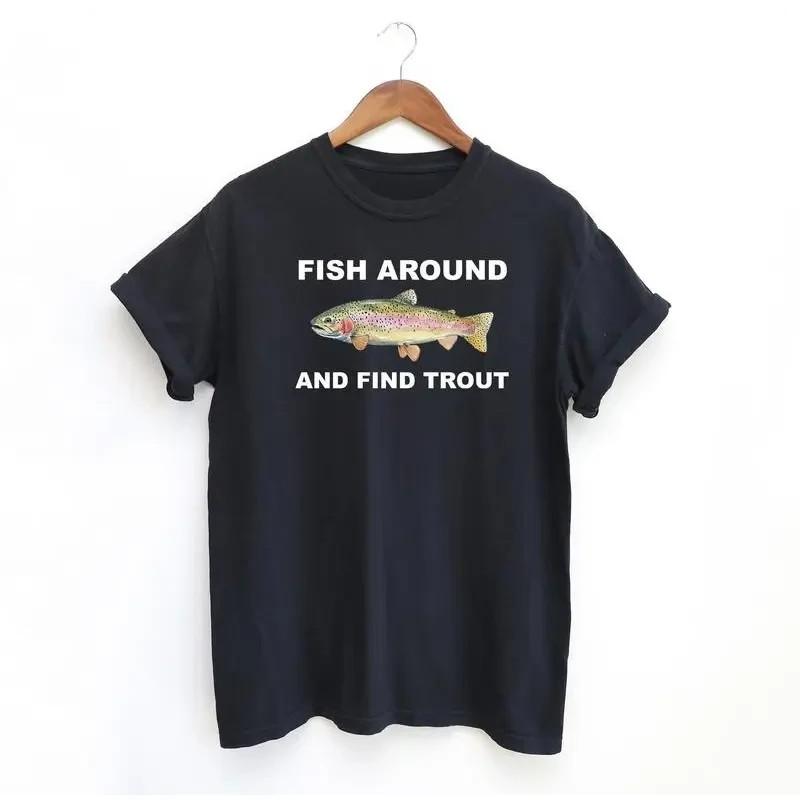 Fish Around and Find Trout Tshirt, Fishing Shirt, Funny Fishing lover Shirt Fit XXL