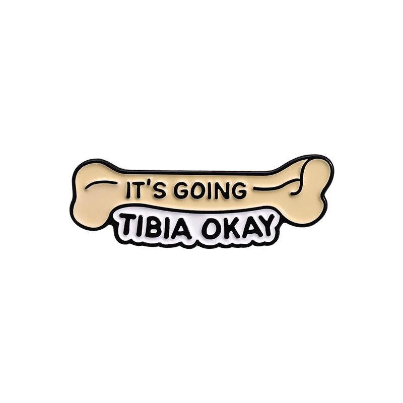 Medical Pun Its Going Tibia Okay Enamel Pins Funny I ve Got Your Back Bones Spine Brooches Lapel Badge Jewelry Gift For Friends