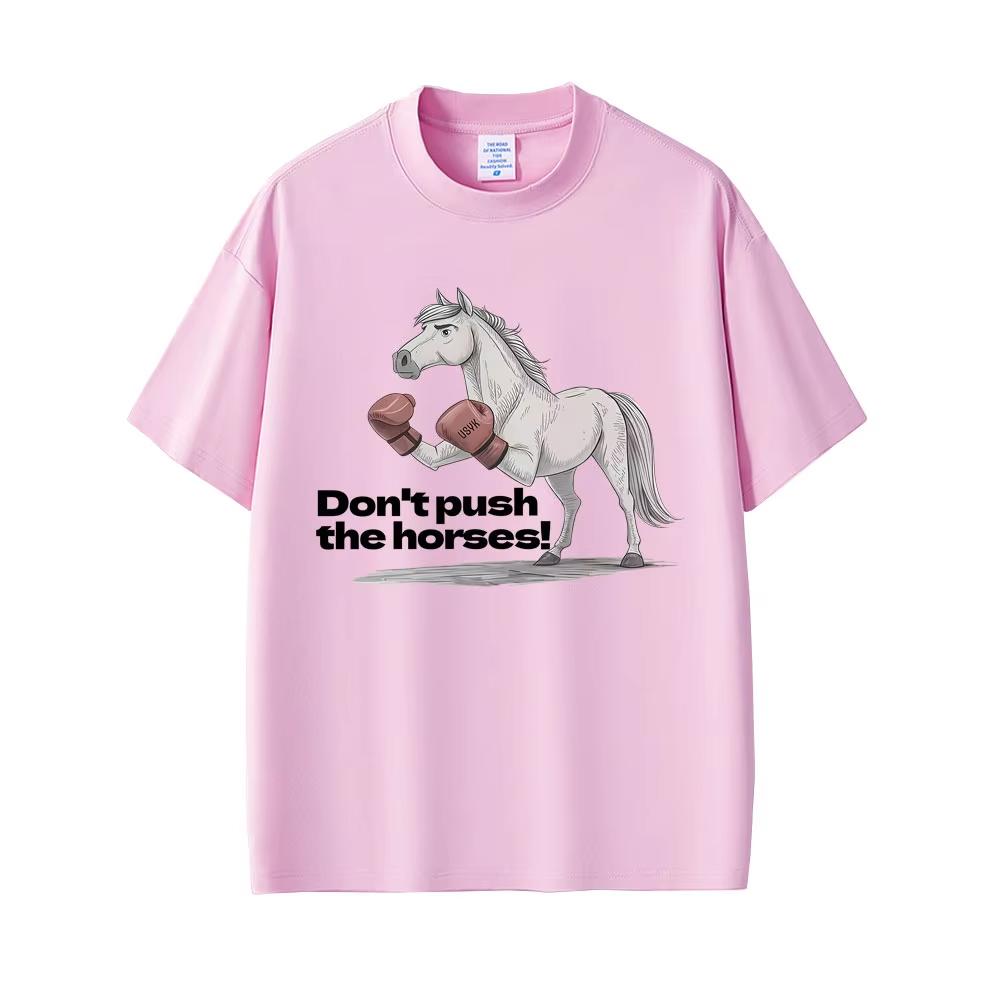 Dont Push The Horses Funny Horse Meme Graphic Tshirt 2026 Men Women Casual Vintage Tee Mens Fitness Gym Short Sleeve Top