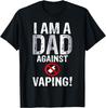 Dad Against Vaping Anti Vaping Graphic Cotton T-Shirt Men Fashion Streetwear Tee