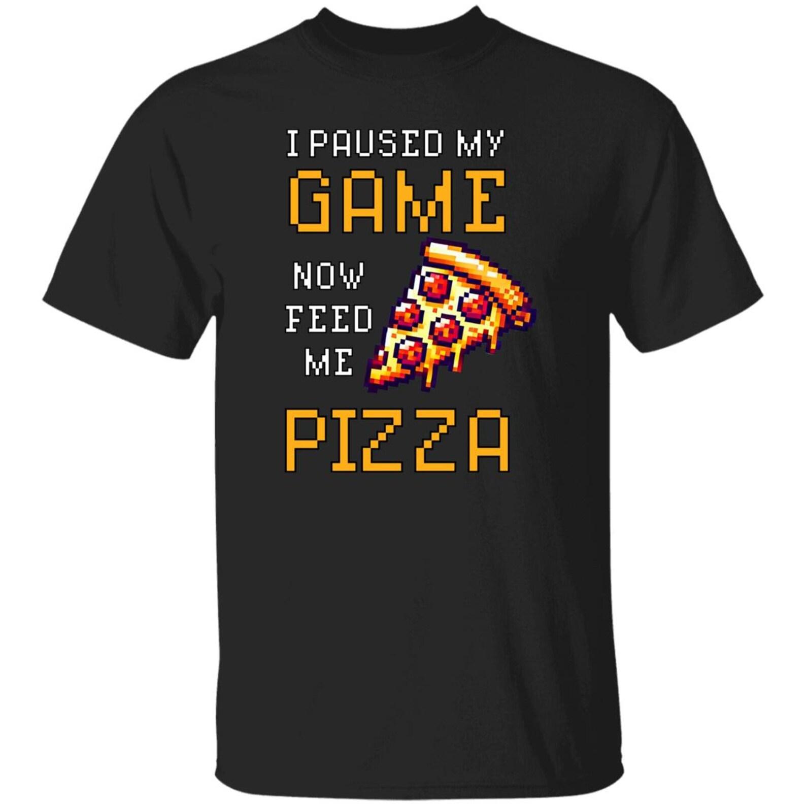 Gaming Pizza T-Shirt - I Paused My Game Now Feed Me Pizza 3XL
