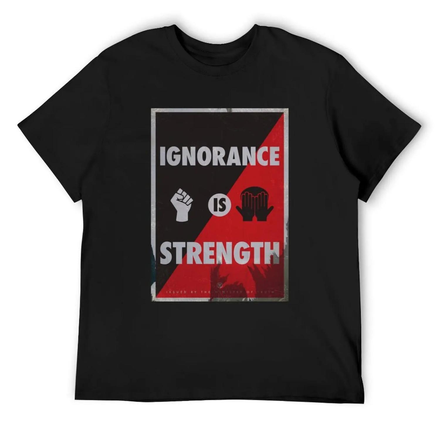 Ignorance is Strength T-Shirt customs design your own anime men tshirt S чёрный
