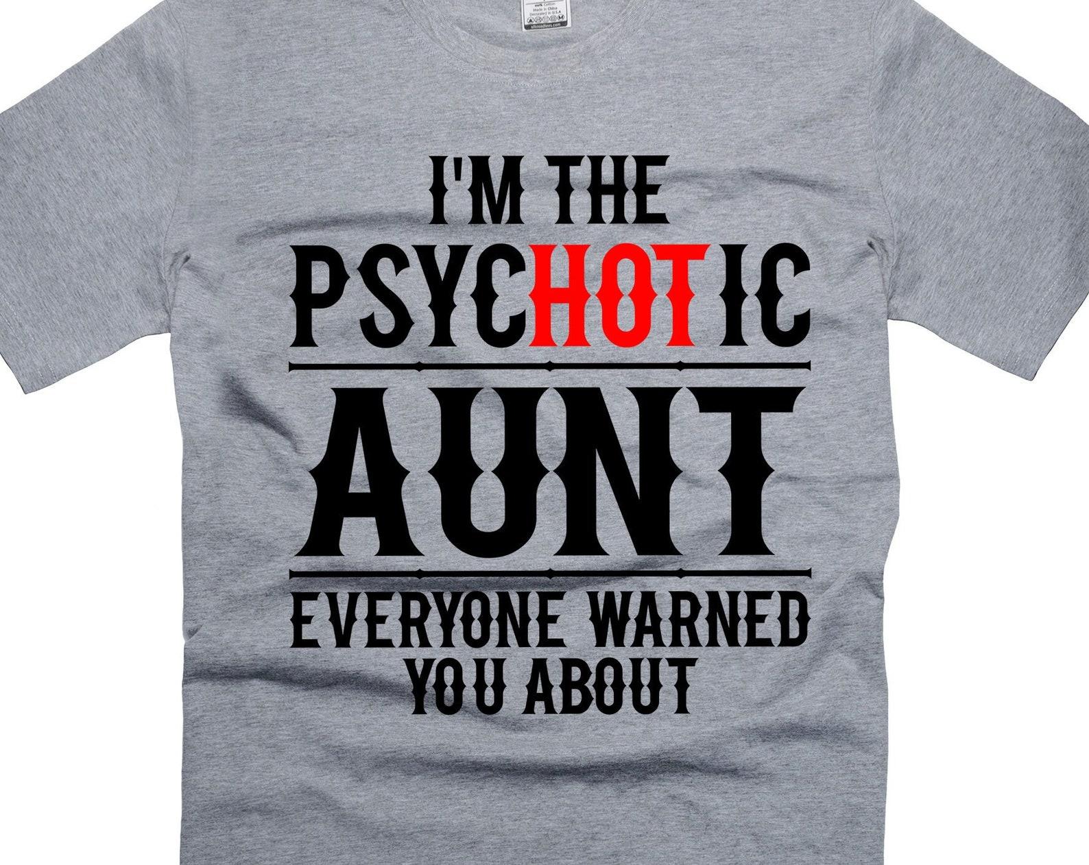 Funny AunT-Shirt: Psychotic Hot Auntie Gift Tee XL