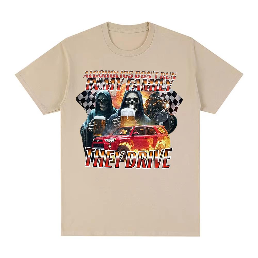 Funny Offensive Alcoholics Don't Run In My Family They Drive T-Shirt Skeleton Meme Graphic Tees Men Women Short Sleeve T-shirts