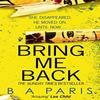 Bring Me Back by B A Paris Paperback Book 9780008244873