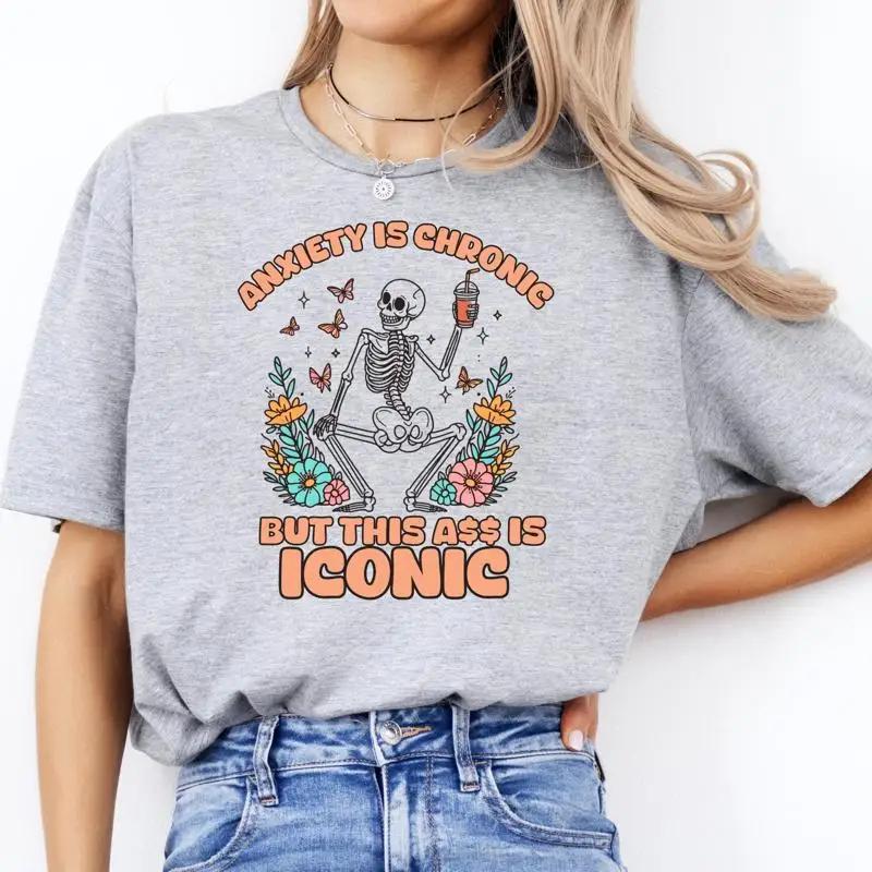 Anxiety Is Chronic T Shirt Funny Snarky Trendy Skeleton Unisextal Health Humor Dancing