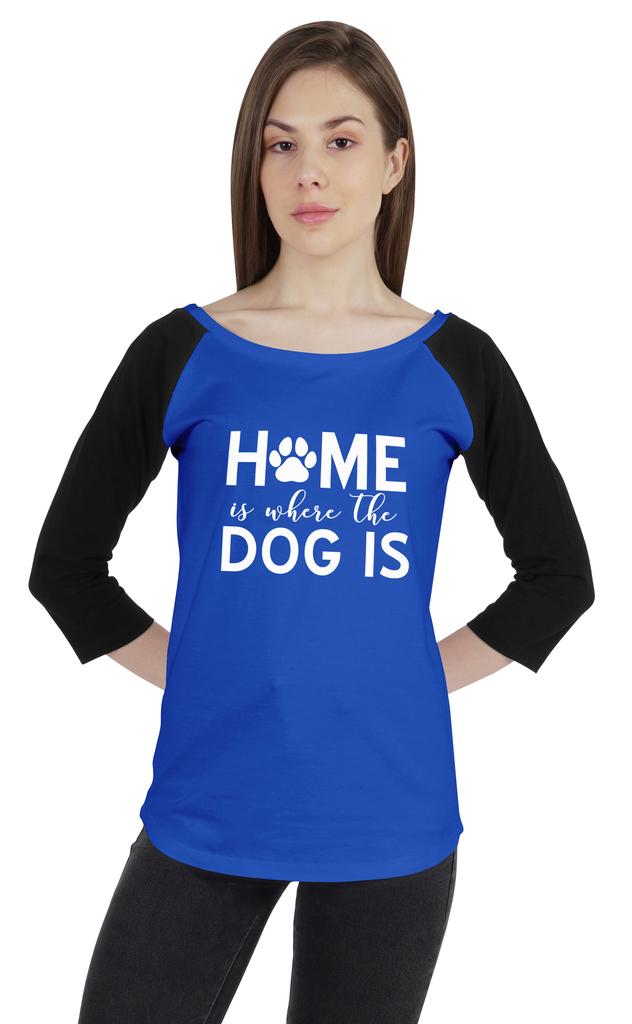 Inkmeso Women Raglan 3 4 Sleeves Tshirt    Home Is Where The Dog Is   Shirt For Dog Lover Graphic
