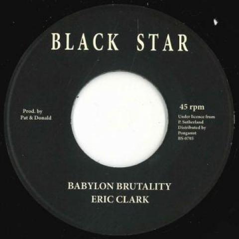 

7inch Record ERIC CLAARK - Babylon Brutality / Version BS0705 Black Star EU 1974 Europe Reggae, Ska & Dub Used