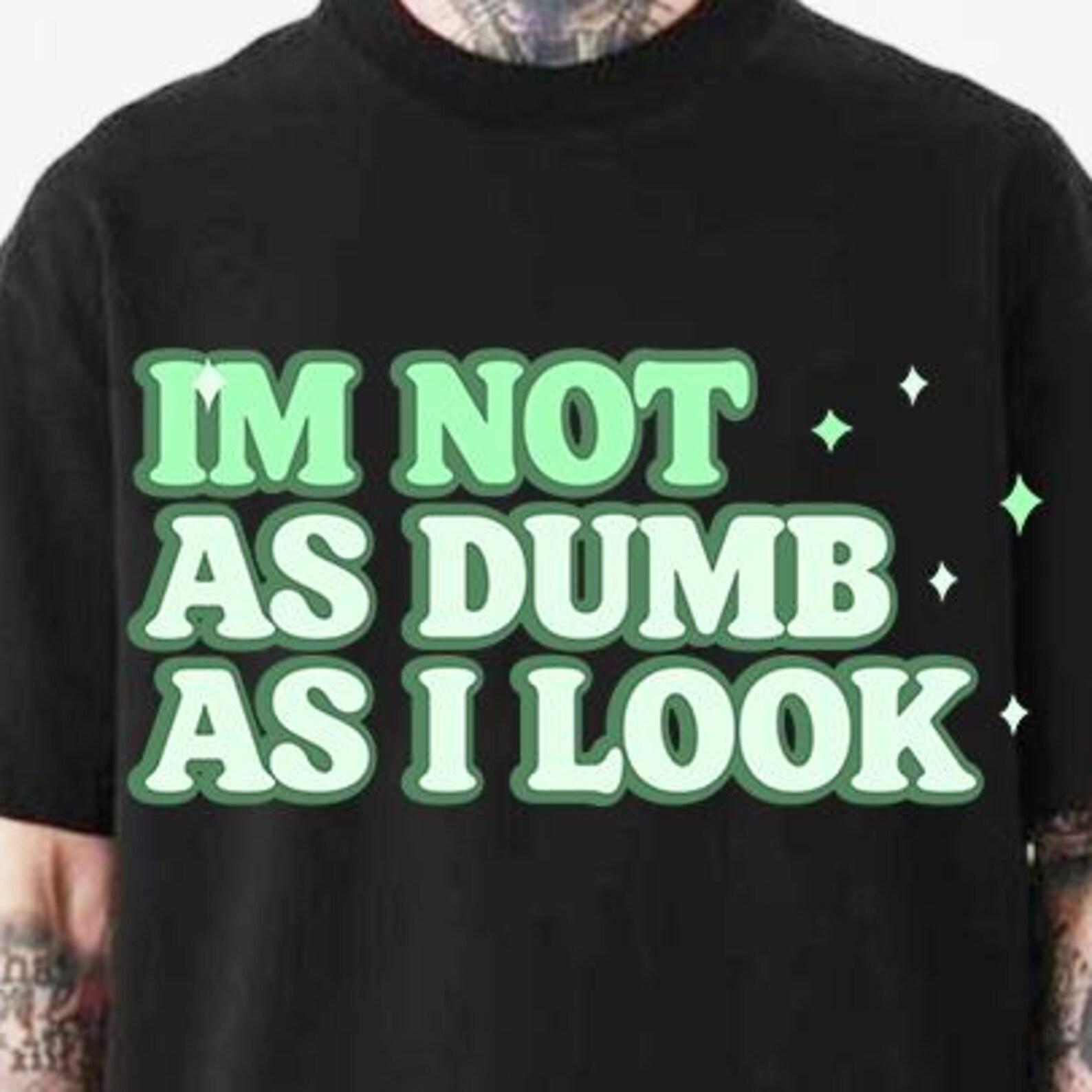 Dumb, Smart, Humor, Unisex t-shirt 4XL