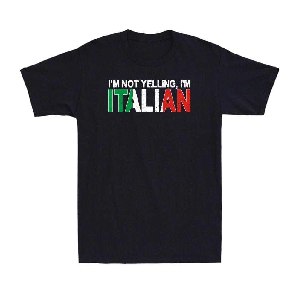 I m Not Yelling I m Italian - Italy Pride Shirt Funny Joke Vintage Men s T-Shirt XXXXL