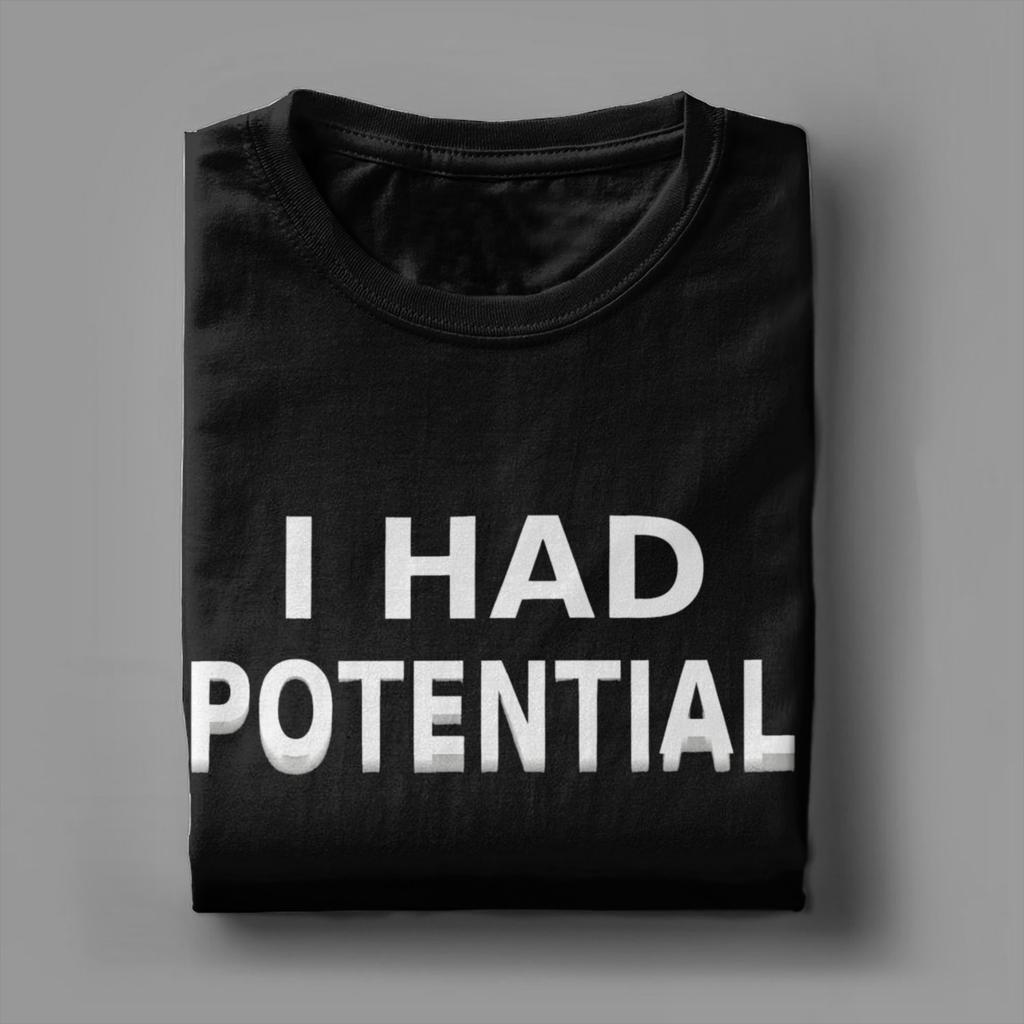 Unisex I Had Potential TShirts 100 Cotton Clothing Summer Vintage Short Sleeve TShirt O Neck Hippie Pattern Tshirt Plus Size