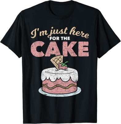 Funny Sarcastic Humor Cake Lover Im Just Here for The Cake Unisex T-Shirt