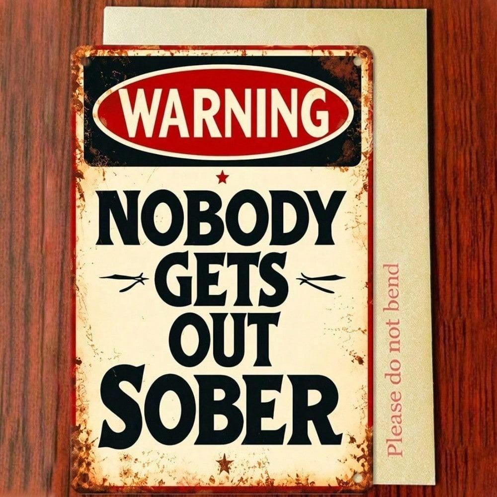 Vintage Metal Tin Sign - Nobody Gets Out Sober Retro Humorous Bar Quote Plaque, Funny Pub Wall Art Decor, Durable