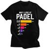 Male Why I Lose At Padel Tennis Funny Excuses T Shirts Round Neck Short Sleeve Cotton TShirt Loose Fit Summer Tyle Clothing