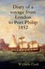Buch Diary of a Voyage from London To Port Philip 1852