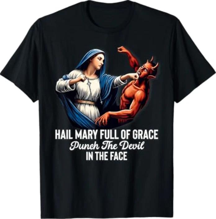 Hail Mary Full of Grace Punch The Devil in The Face Catholic T-Shirt L
