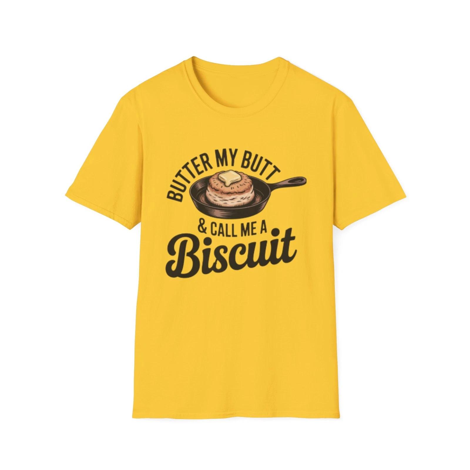 -Butter My Butt & Call Me A Biscuit T-Shirt | Funny Food Saying 3XL