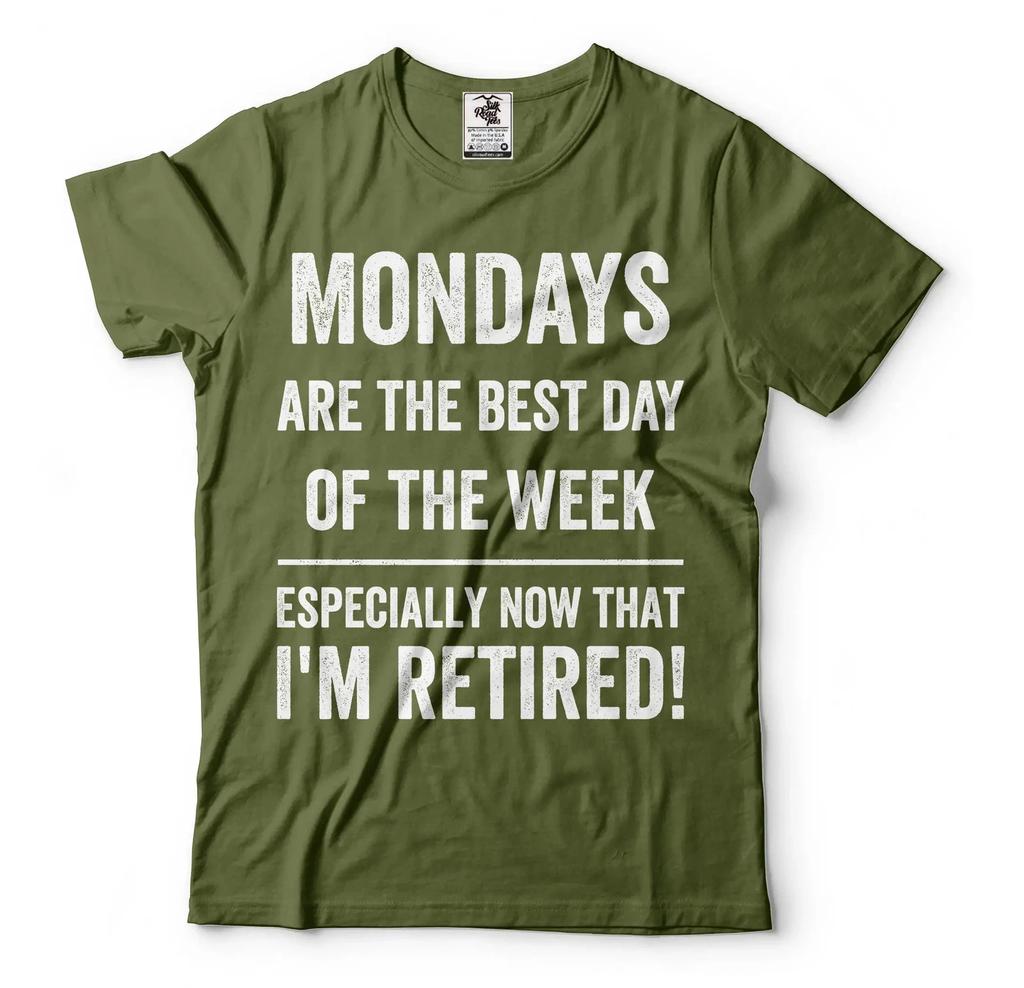 Mondays Are The Best Day Shirt Funny Retirement Gift Tee I'M Retired Shirt