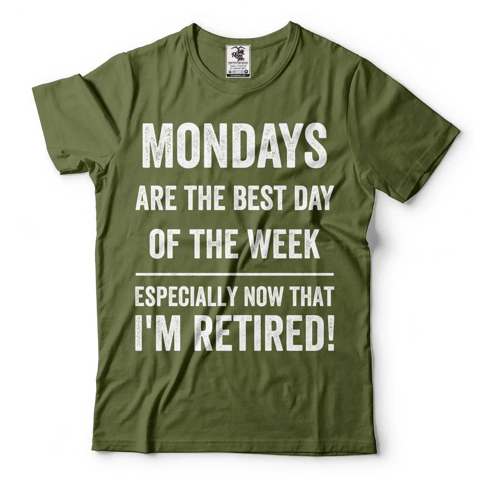 

Mondays Are The Best Day Shirt Funny Retirement Gift Tee I M Retired Shirt 2XL