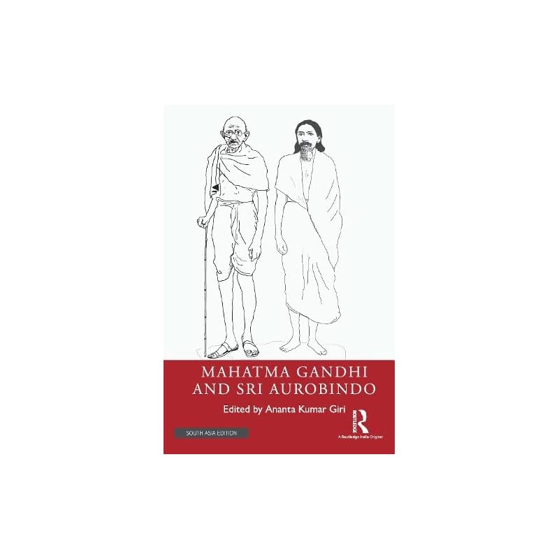 Mahatma Gandhi and Sri Aurobindo This book presents the first systematic critical exploration
