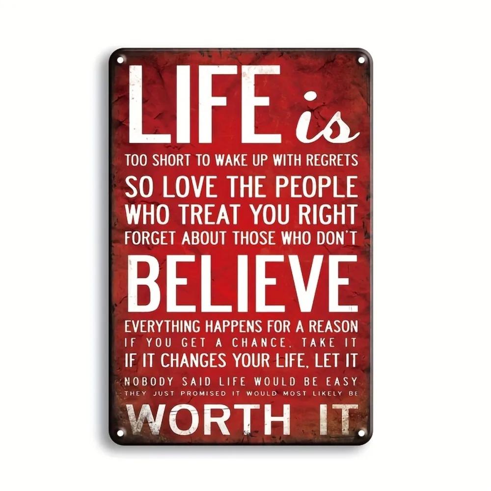 Life Is Believe Worth It Metal Tin Sign 8x12 Vintage Plaque Home Bar Cafe Decor Waterproof Dustproof