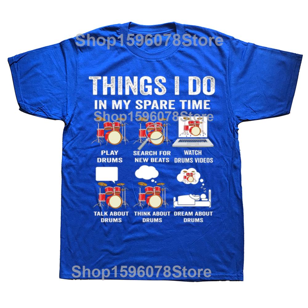 Funny Things I Do In My Spare Time Drums Drummers Musician T-shirts Men Casual Tshirt 100% Cotton Loose Oversized T Shirt