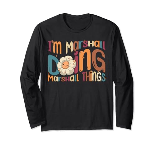 I m Marshall Doing Marshall Things Funny Groovy Marshall Long Sleeve T-Shirt