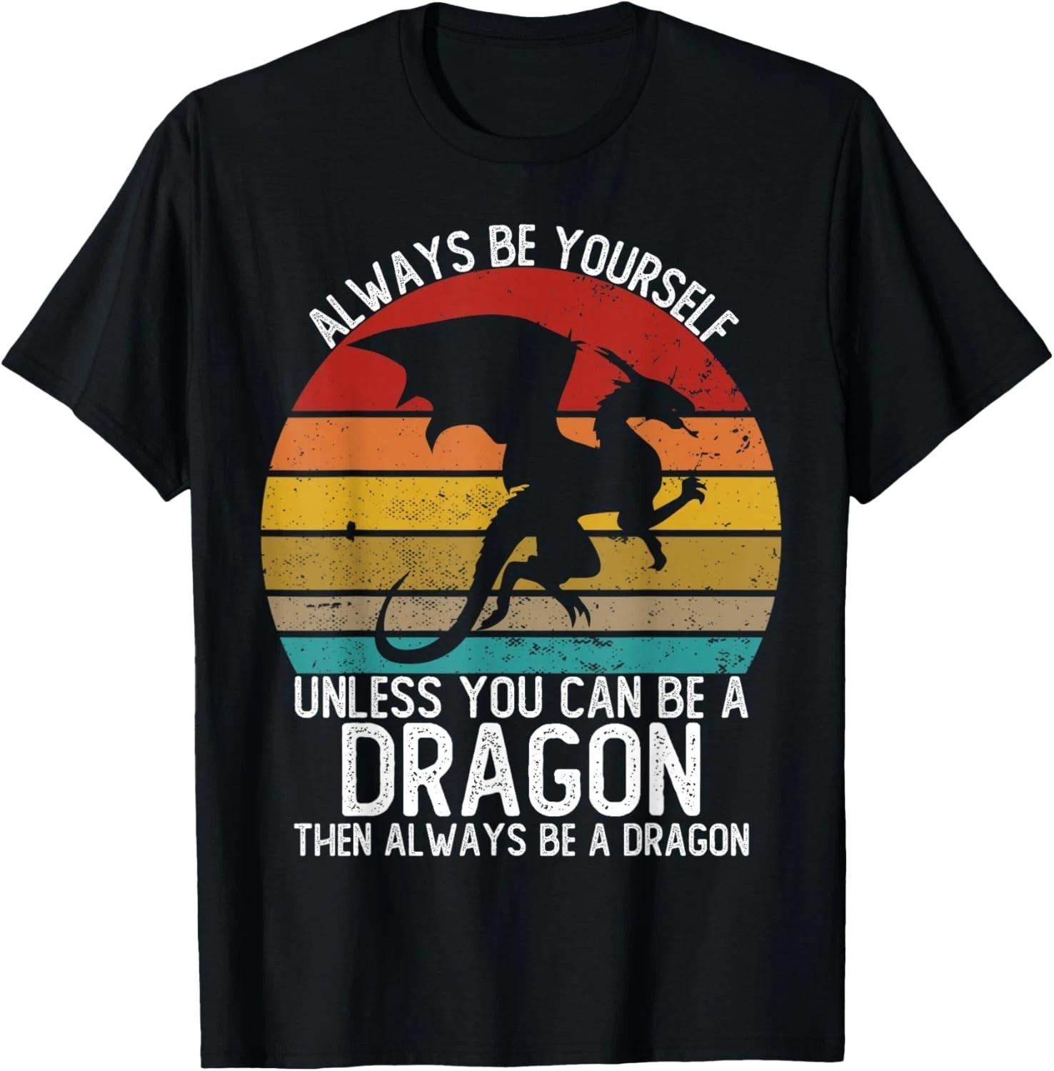 Always Be Yourself Unless You Can Be A Dragon Vintage Gift Unisex T-Shirt S