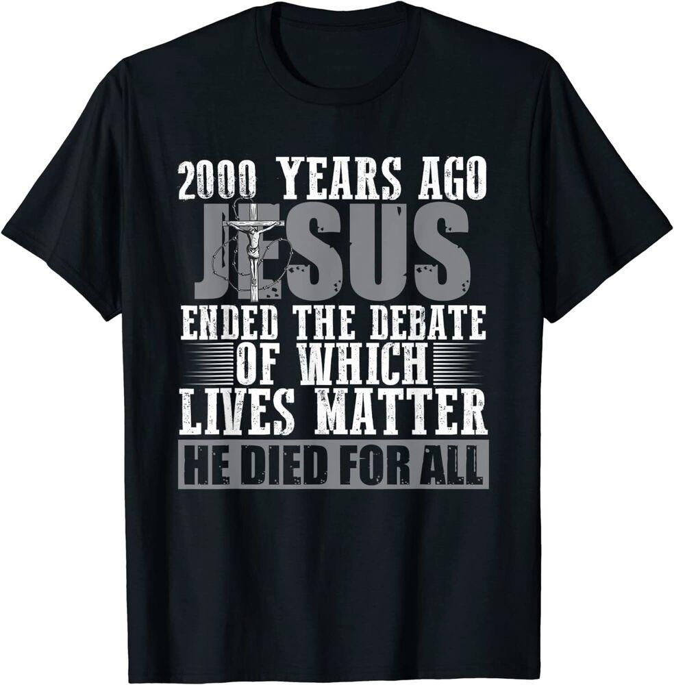 2000 Years Ago Jesus Ended the Debate - Christian Believe Unisex T-Shirt Unisex T-Shirt XL
