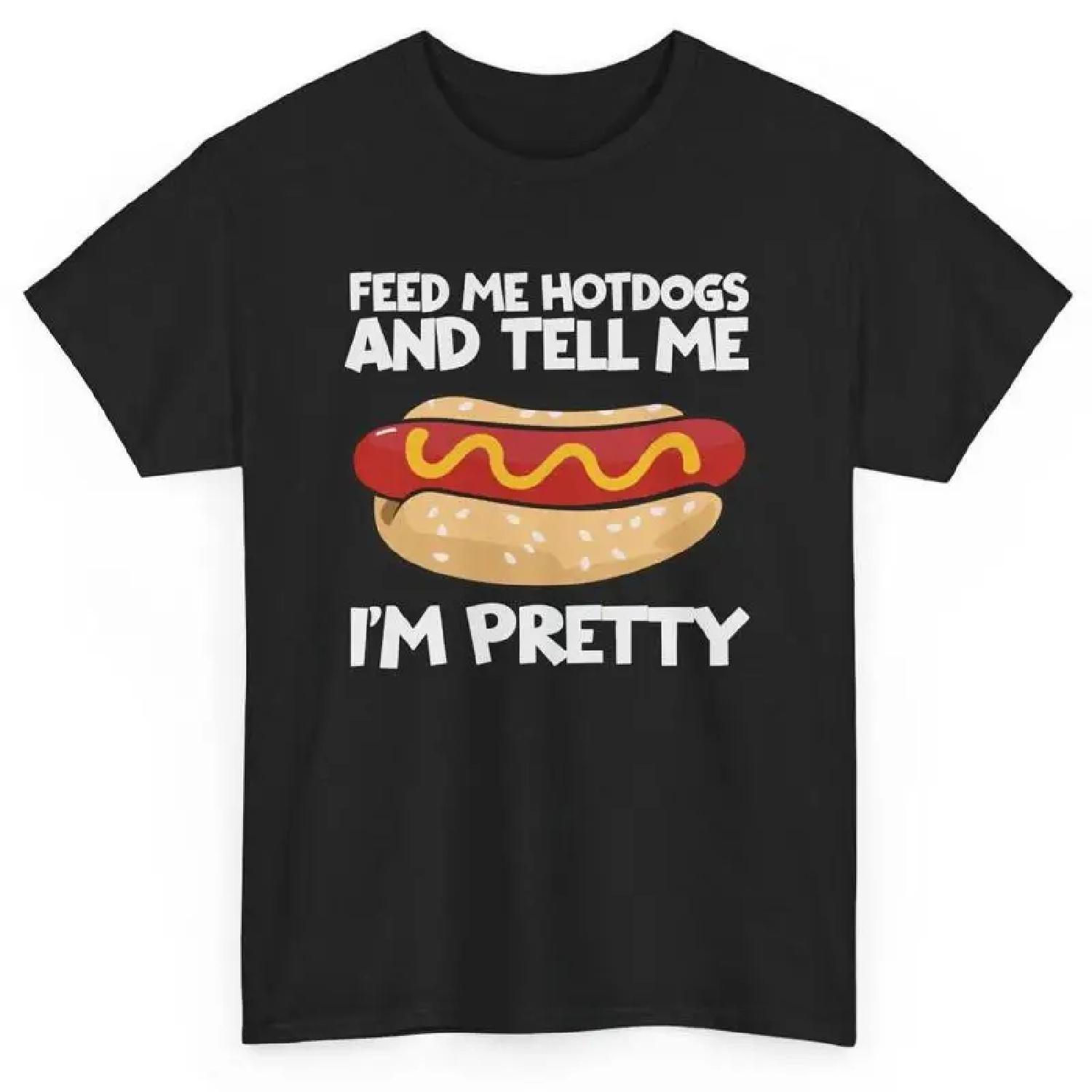 

Feed Me Hotdogs And Tell I M Pretty Funny T Shirt Humorous Sarcastic XXXXXL різнокольоровий