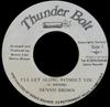7inch Record DENNIS BROWN  Ill Get Along Without You NONE Thunder Bolt 1988 Jamaica Reggae Ska  Dub Used