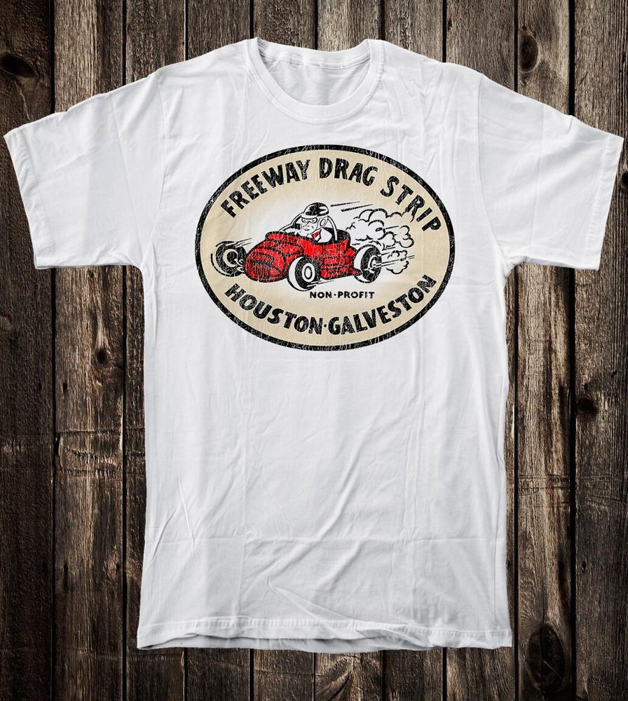 Retro Hot Rod Tee T Shirt Drag Race Racing Freeway Dragstrip Houston Texas Unisex T-Shirt S