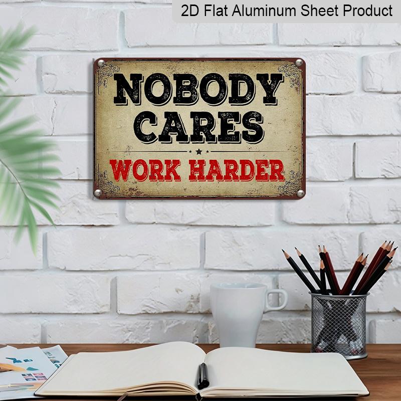 2D Flat, 1pc "Nobody Cares Work Harder" Aluminium Sign 8x12 Inch - Vintage Distressed Design, Motivational Quote Metal Wall Decor, Office & Gym Wall