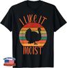 I Like It Moist Funny Thanksgiving Quote Thanksgiving Unisex T-Shirt