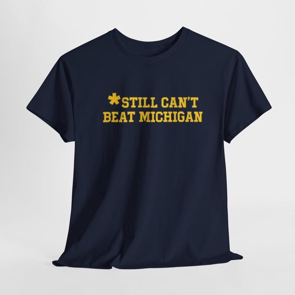 

Still Cant Beat Michigan Tee, Michigan Pride Design Shirt. Unisex T-Shirt XXXL