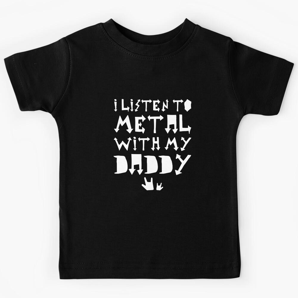 I Listen To Metal With My Daddy Kids T-Shirt 120