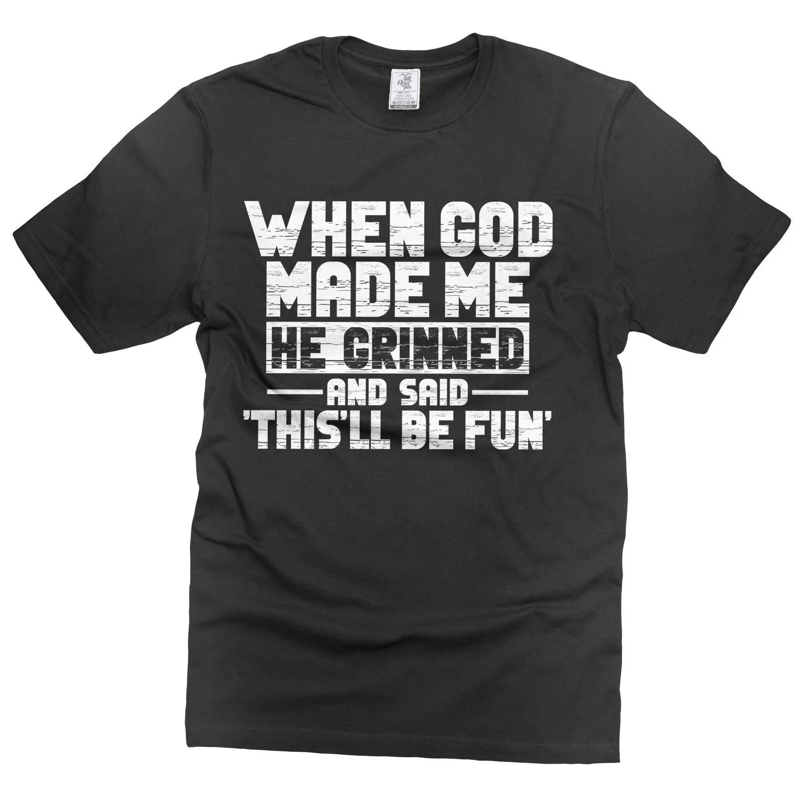 Funny When god made me shirt, christian joke tee religious shirts humorous gift XL