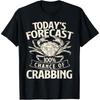 Today's Forecast 100% Chance Of Crabbing - Crab Crustaceans Cotton Men T Shirt